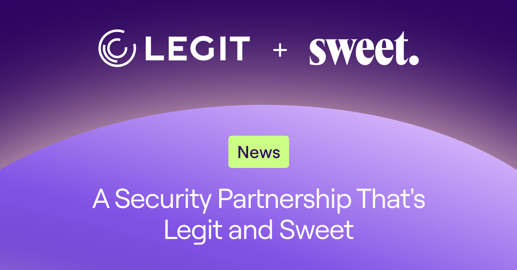 Legit and Sweet Security Partnership