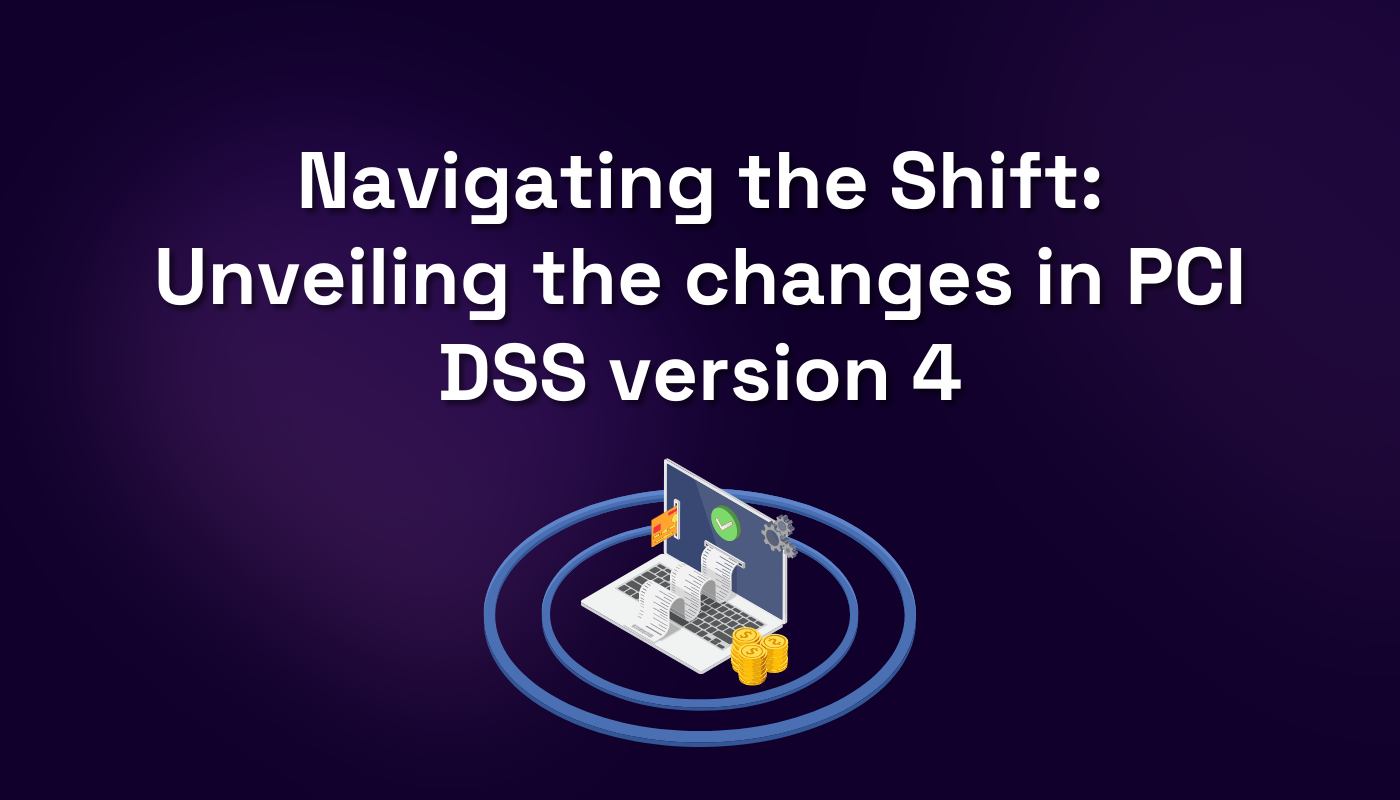 Navigating the Shift - Unveiling the changes in PCI DSS version 4 - Legit Security - Featured Image