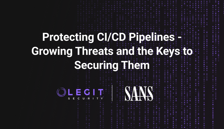 Webinar - Protecting CICD Pipelines - Growing Threats and the Keys to Securing Them - SANS 06-22-23