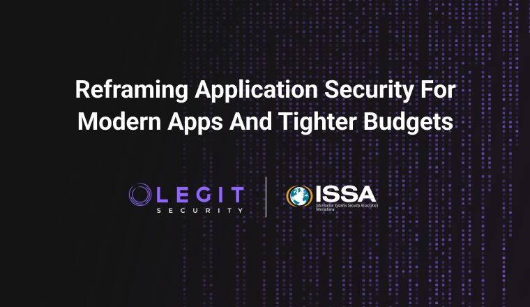 Reframing Application Security For Modern Apps And Tighter Budgets | ISSA