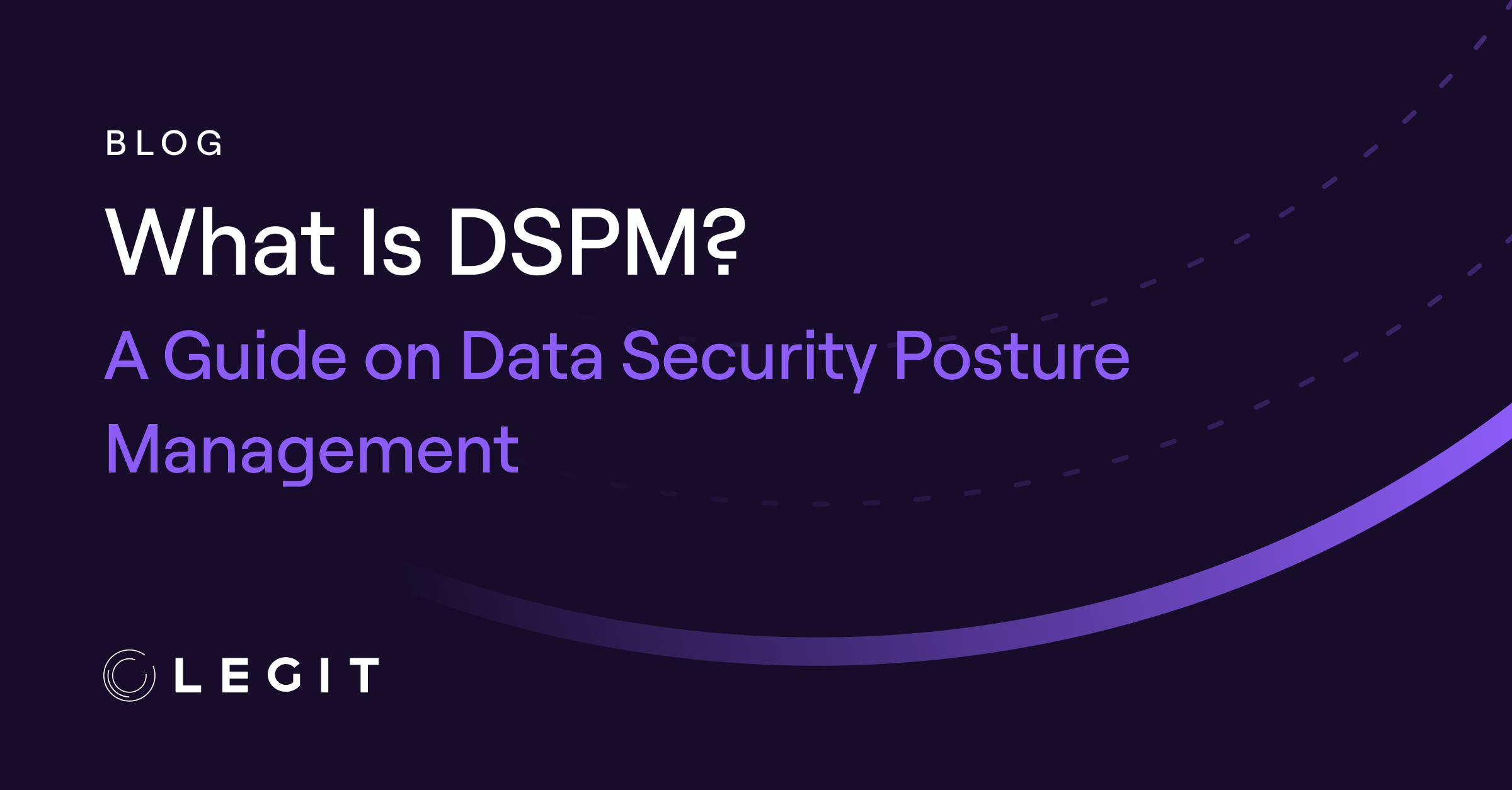 What Is DSPM? A Guide on Data Security Posture Management