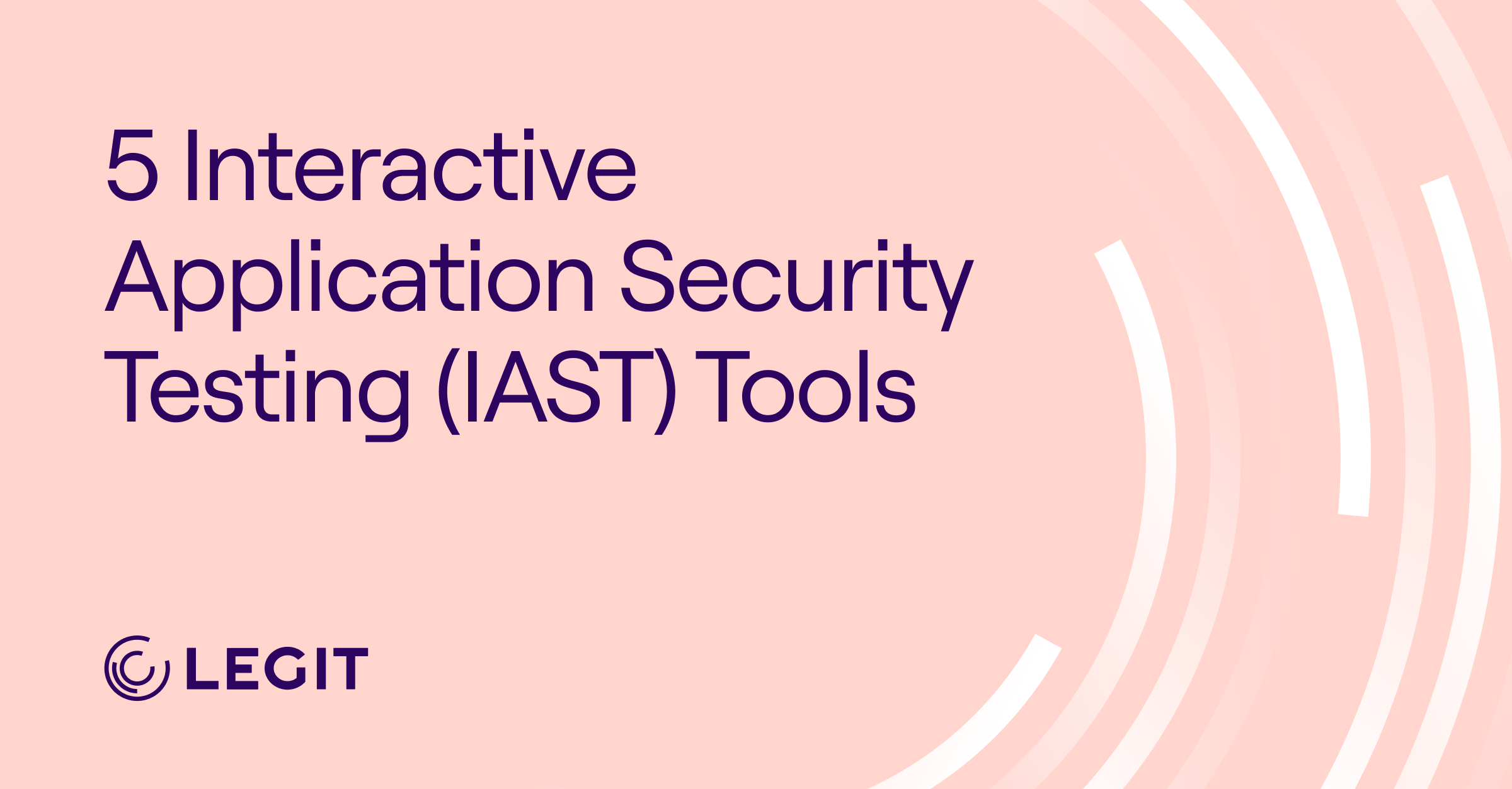 5 Interactive Application Security Testing (IAST) Tools
