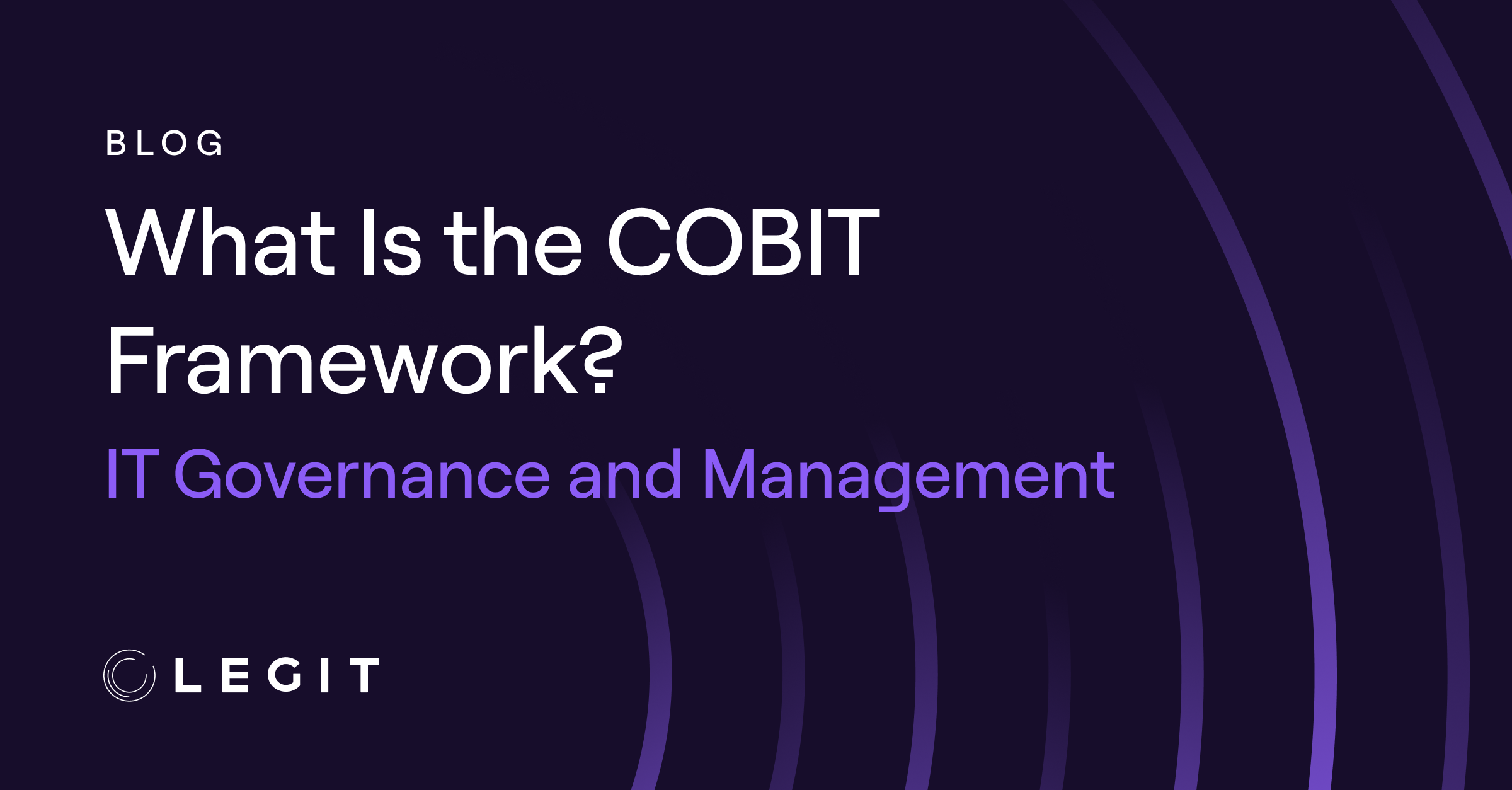 What Is the COBIT Framework? IT Governance and Management