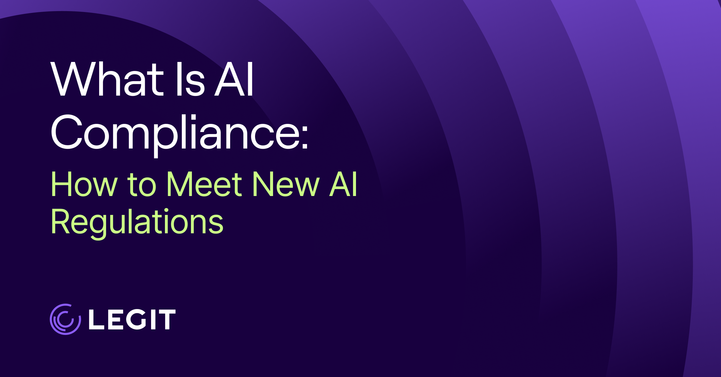 What Is AI Compliance: How to Meet New AI Regulations