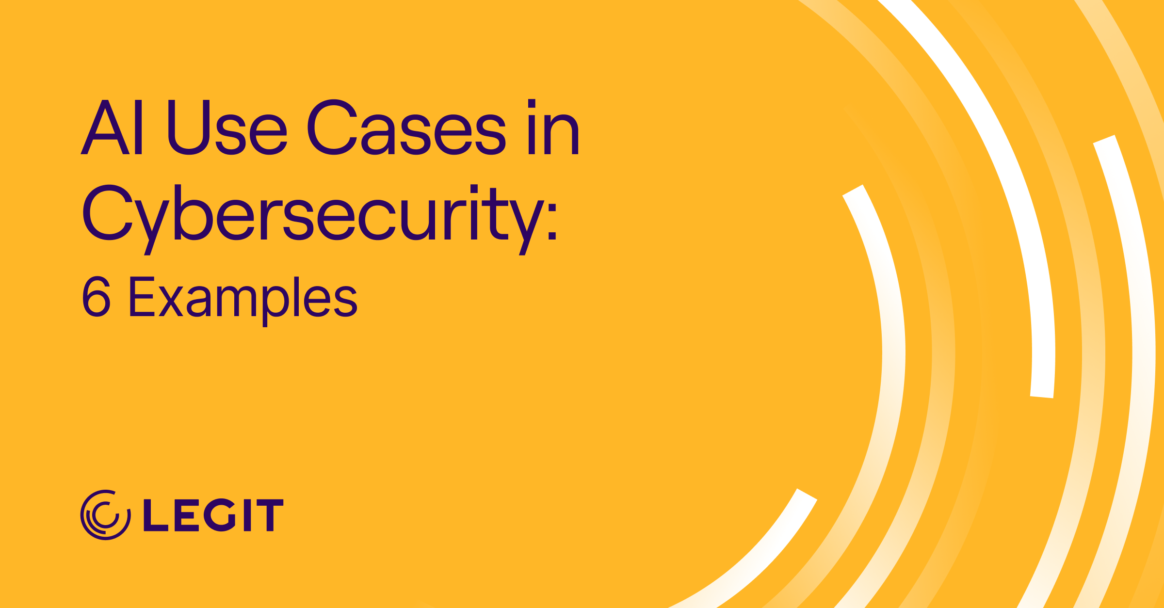 AI Use Cases in Cybersecurity: 6 Examples