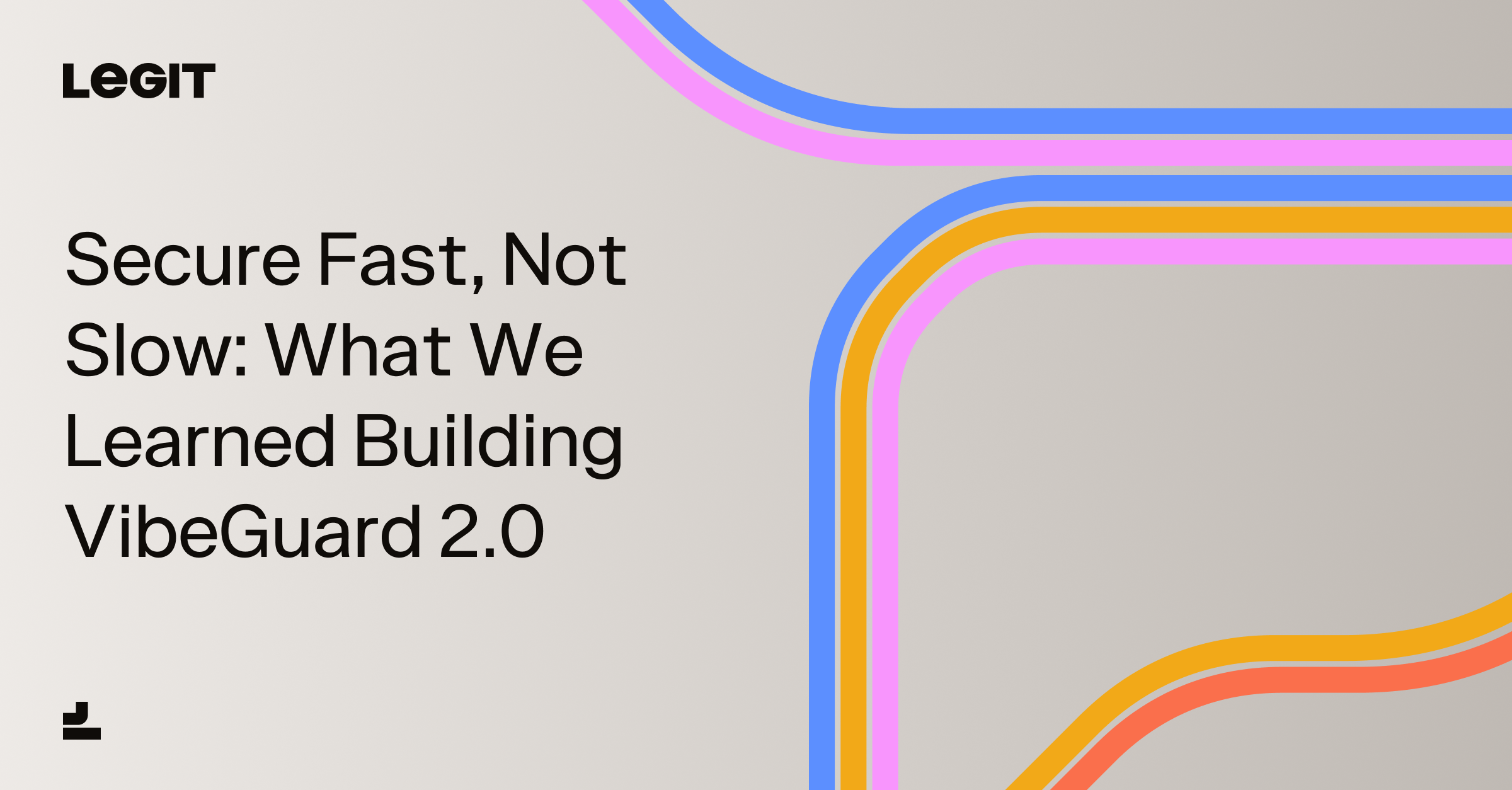 Secure Fast, Not Slow: What We Learned Building VibeGuard 2.0