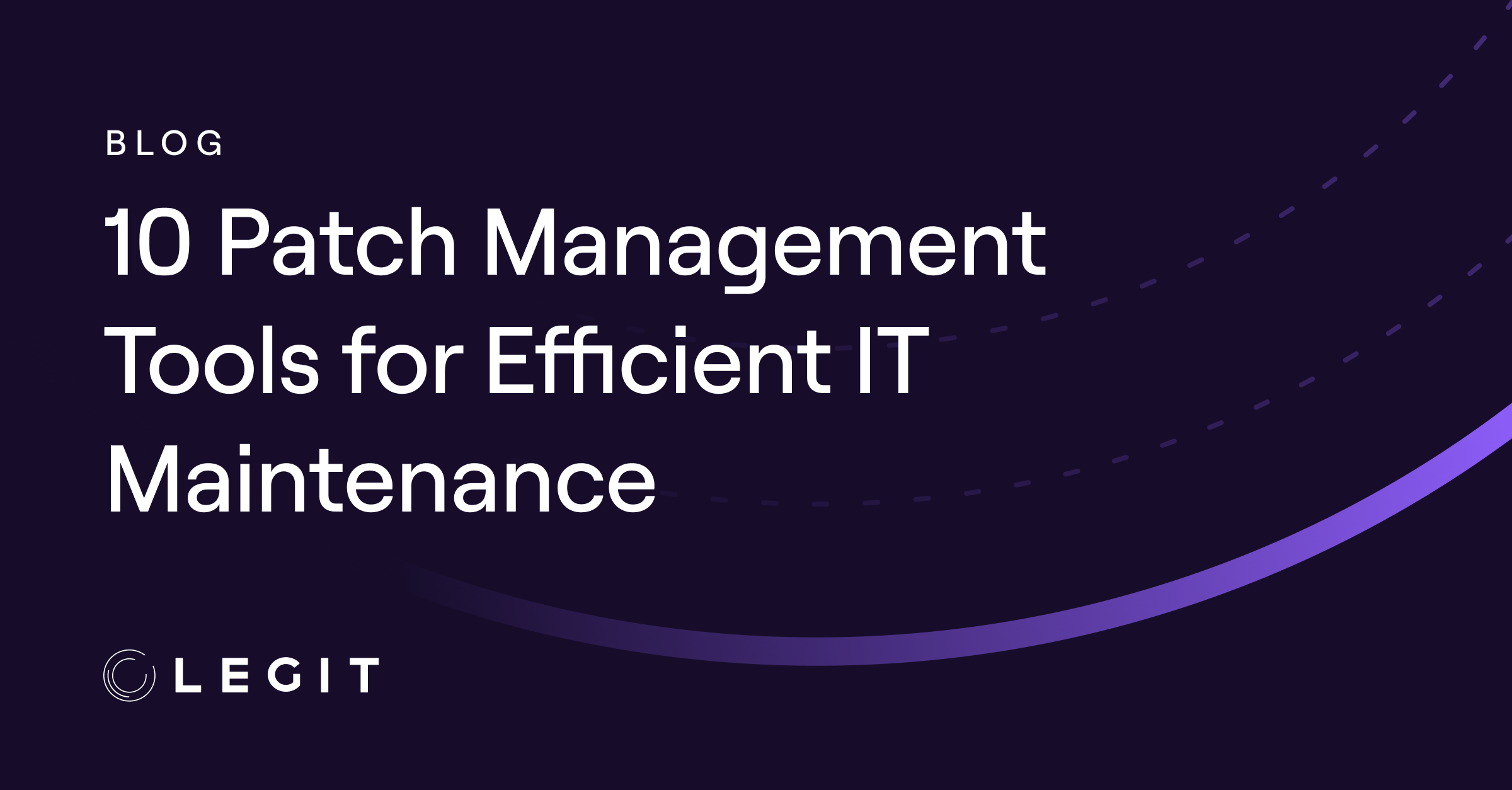 10 Patch Management Tools for Efficient IT Maintenance