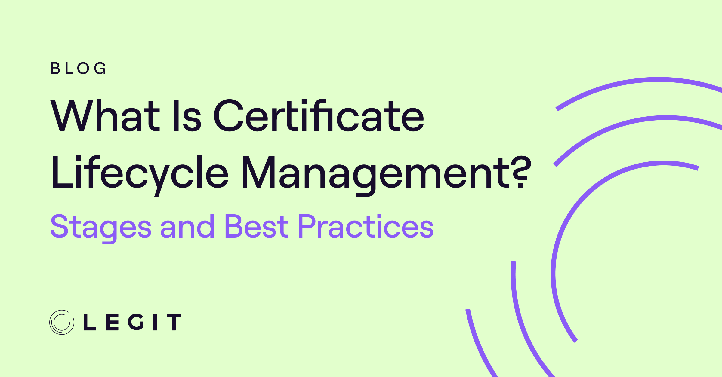 What Is Certificate Lifecycle Management? Stages and Best Practices