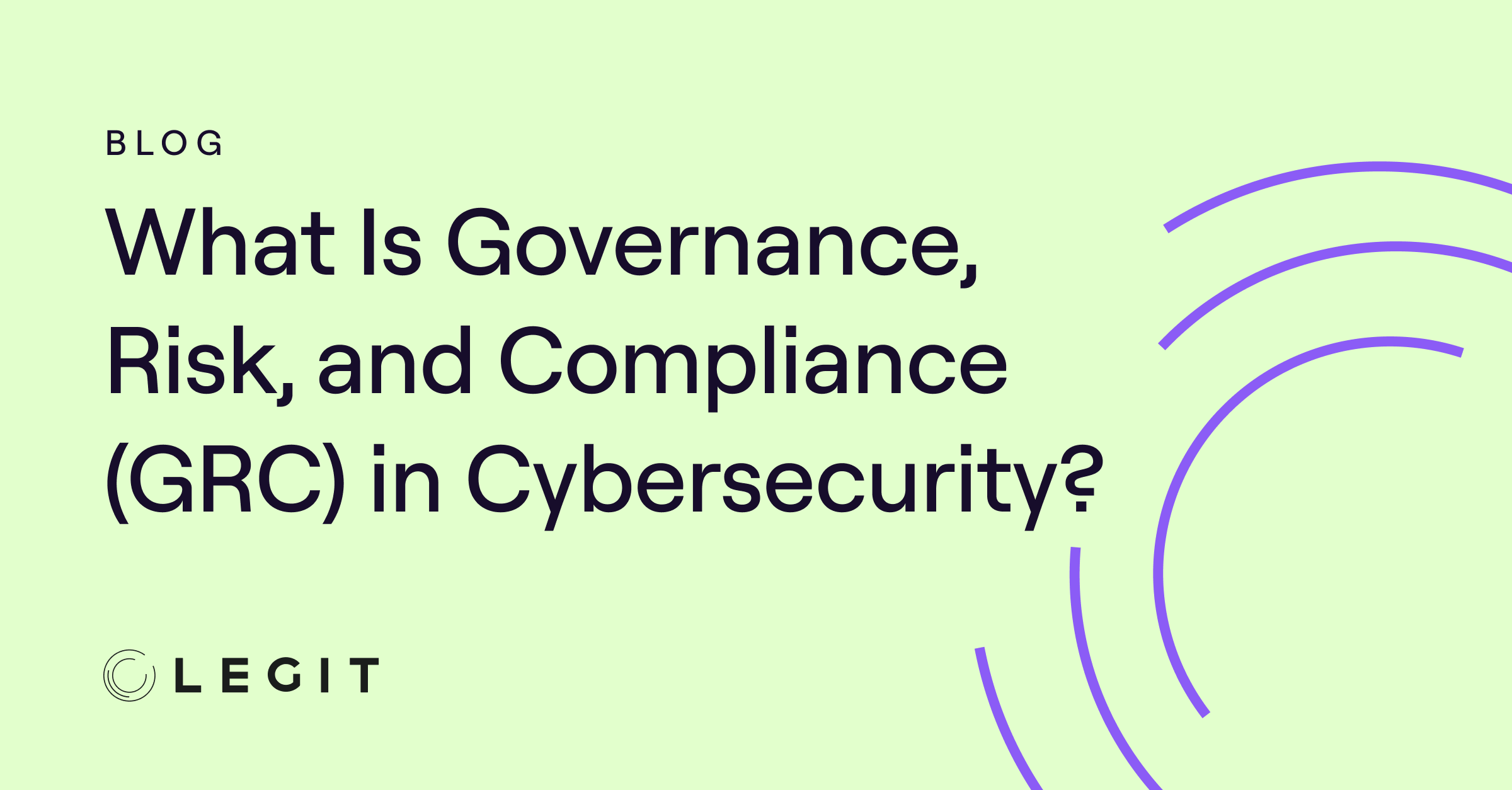 What Is Governance, Risk, and Compliance (GRC) in Cybersecurity?