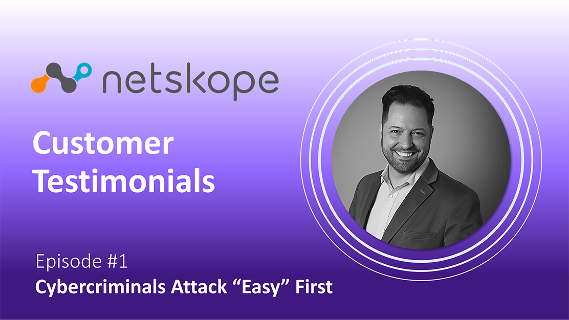 Customer Testimonial | Ep#1: Netskope