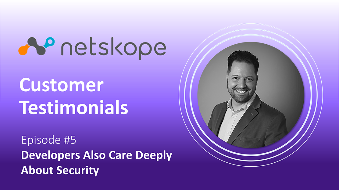 Customer Testimonial | Ep#5: Netskope