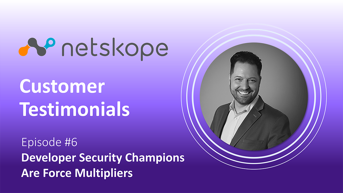 Customer Testimonial | Ep#6: Netskope