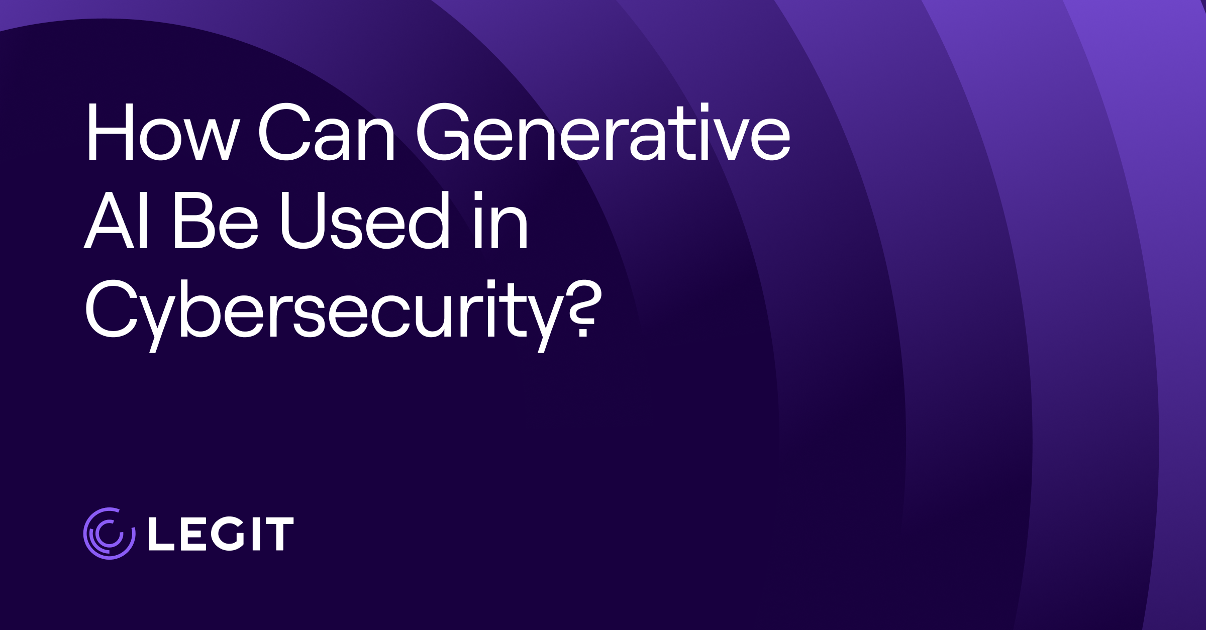How Can Generative AI Be Used in Cybersecurity?