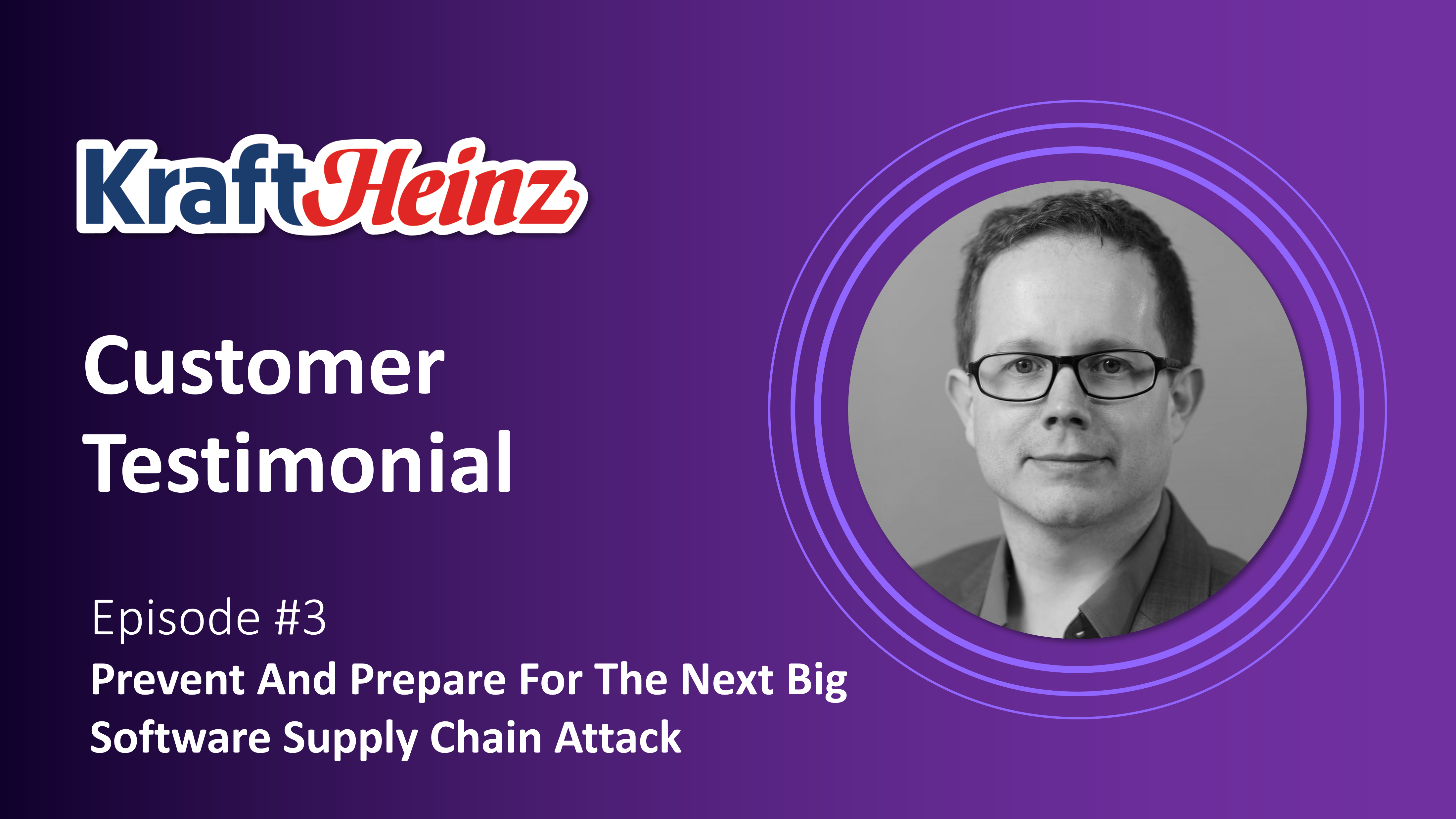 Customer Testimonial | Ep#3: Kraft-Heinz