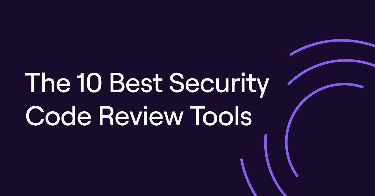 10 Best Security Code Review Tools to Improve Code Quality