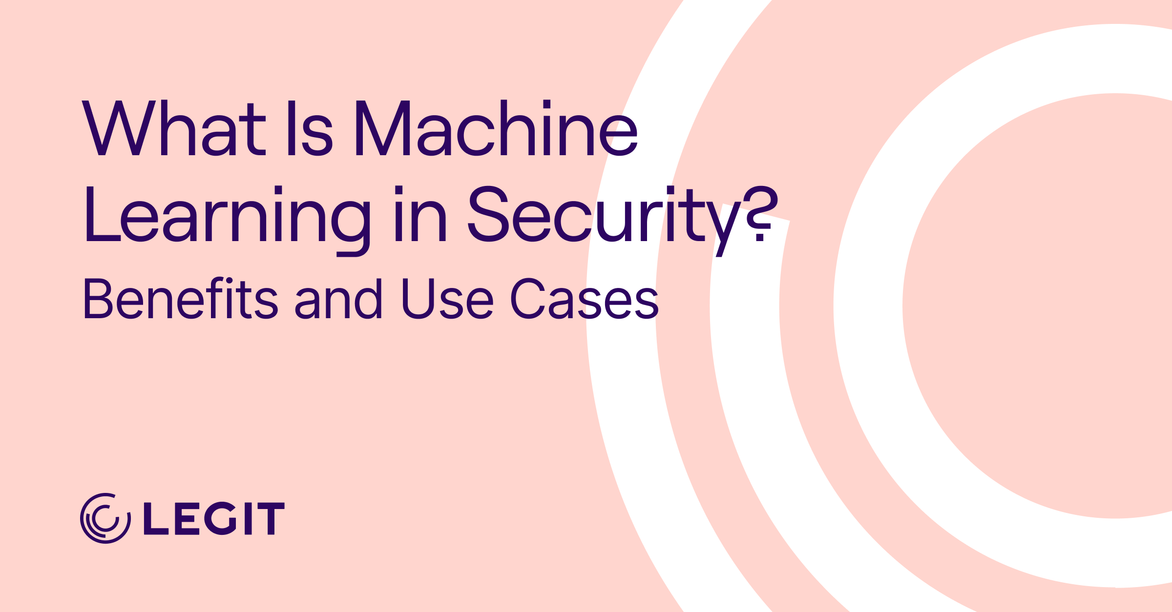 What Is Machine Learning in Security? Benefits and Use Cases