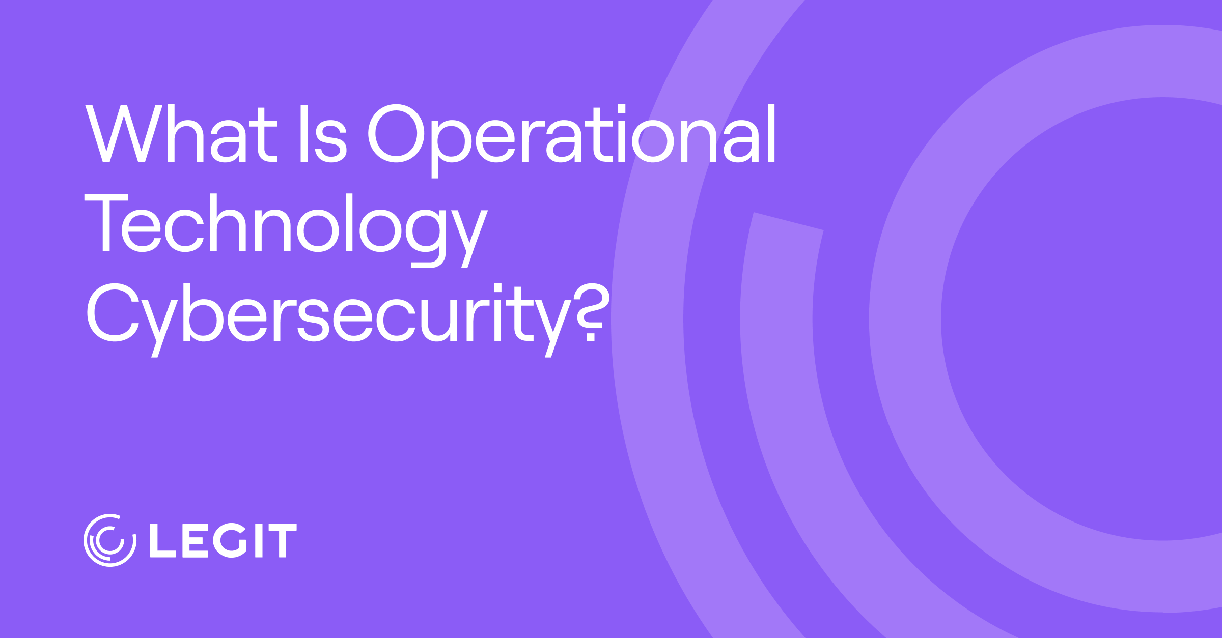 What Is Operational Technology Cybersecurity?