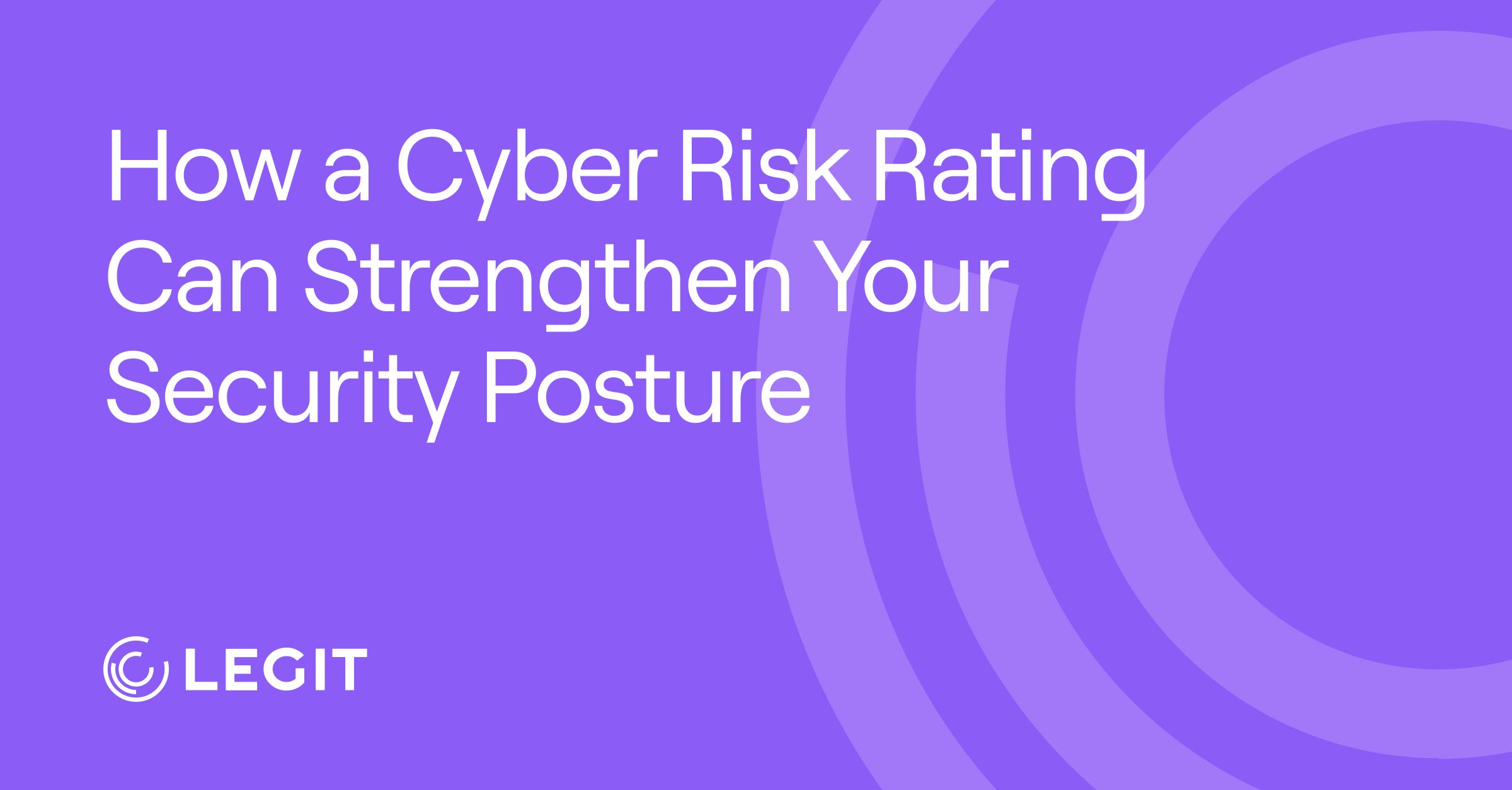 How a Cyber Risk Rating Can Strengthen Your Security Posture