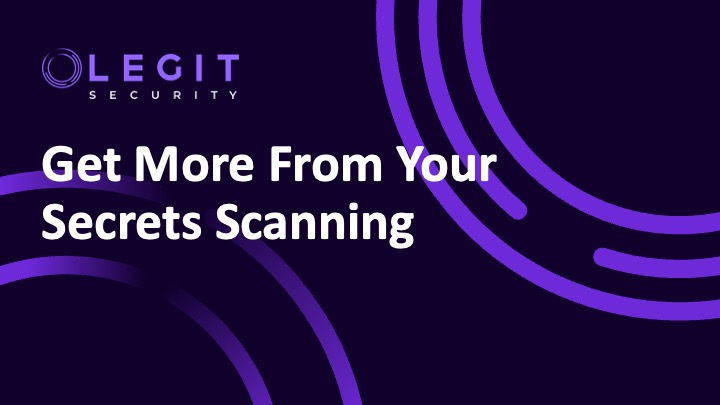 How to Get the Most From Your Secrets Scanning