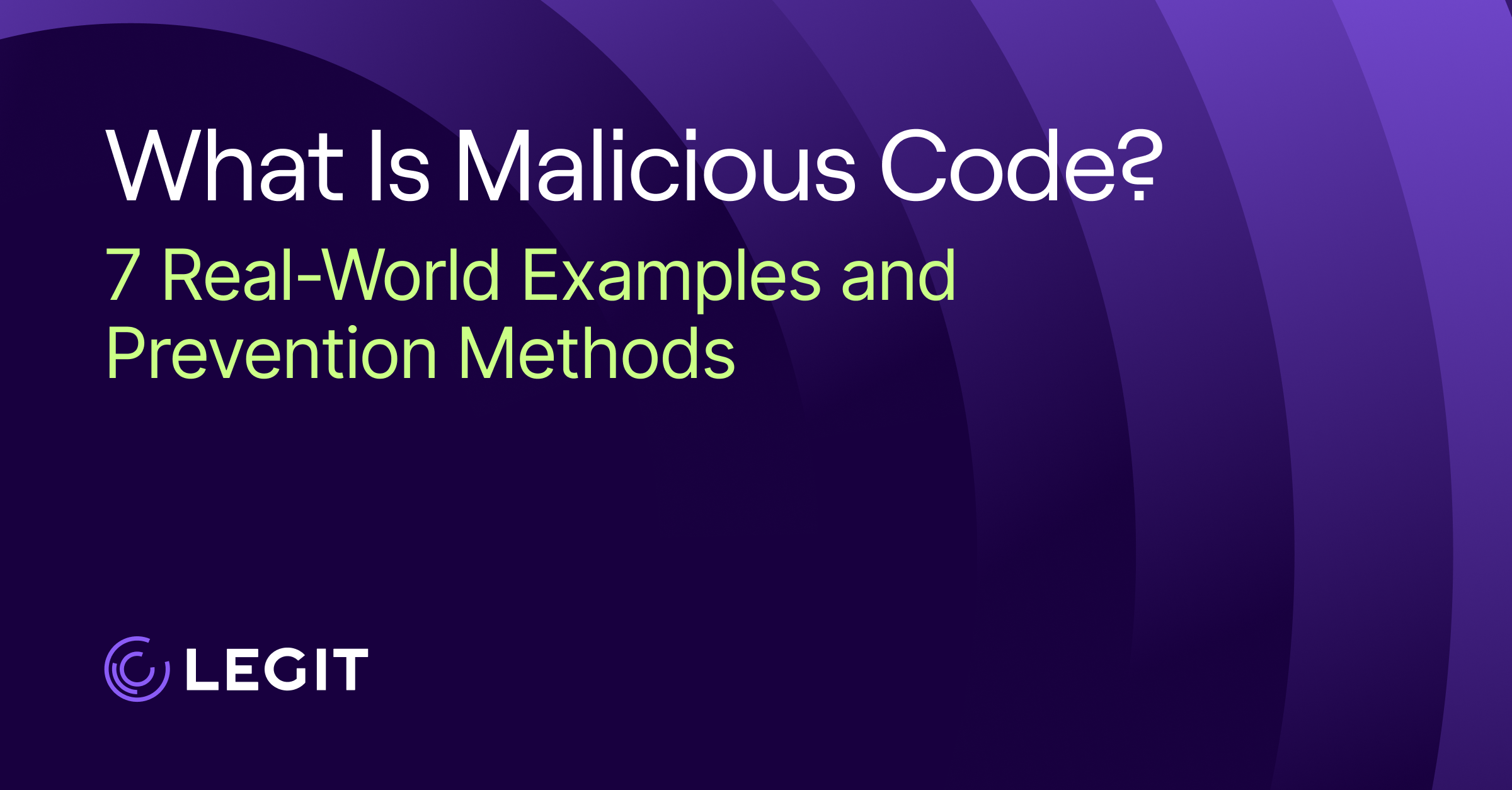 What Is Malicious Code? 7 Real-World Examples and Prevention Methods