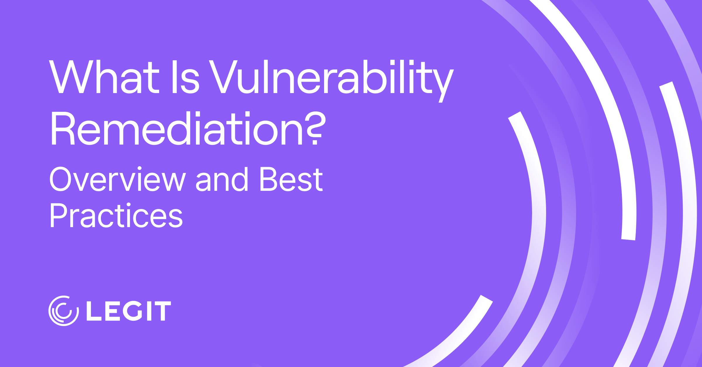 What Is Vulnerability Remediation? Overview and Best Practices
