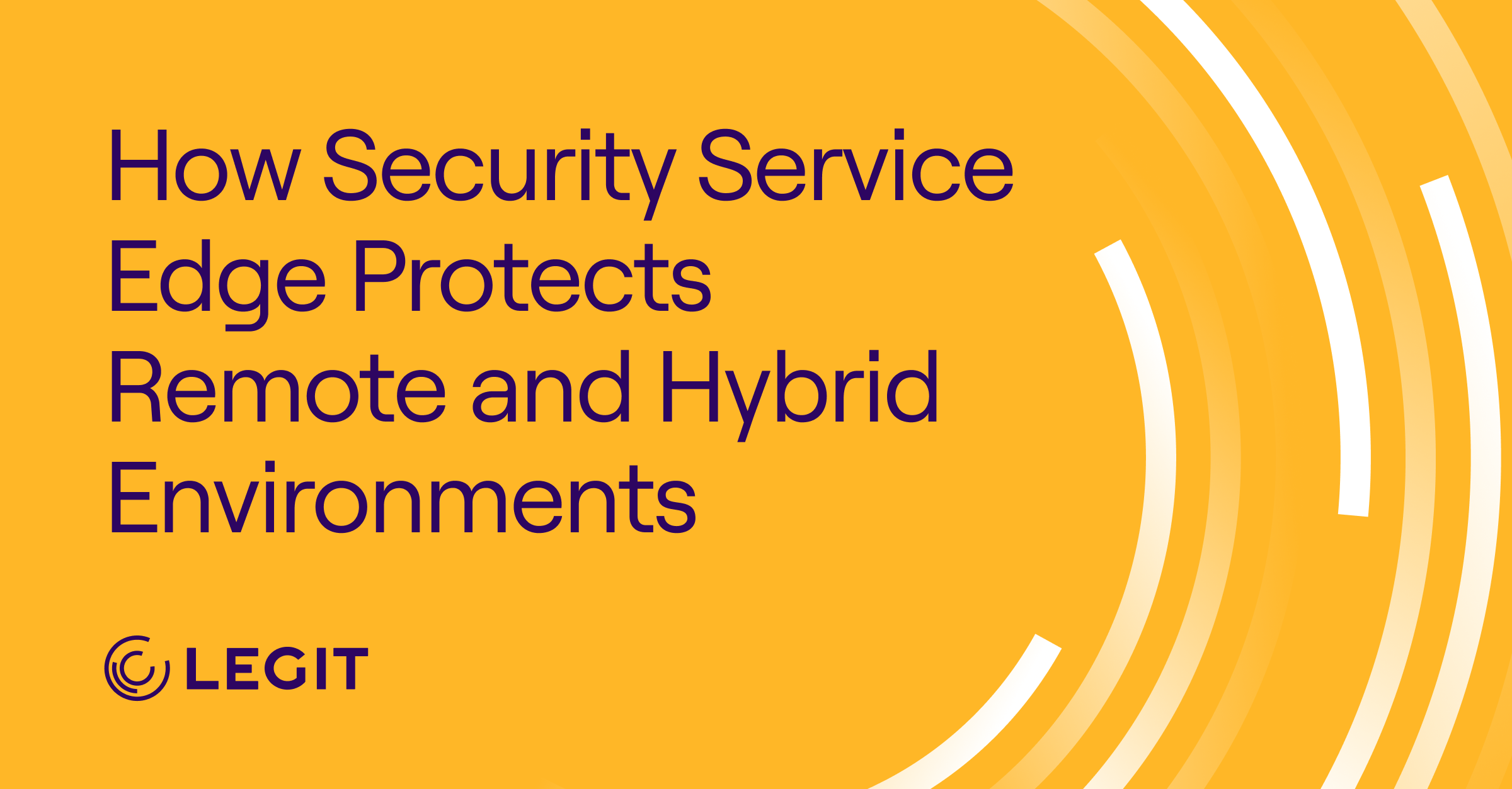How Security Service Edge Protects Remote and Hybrid Environments