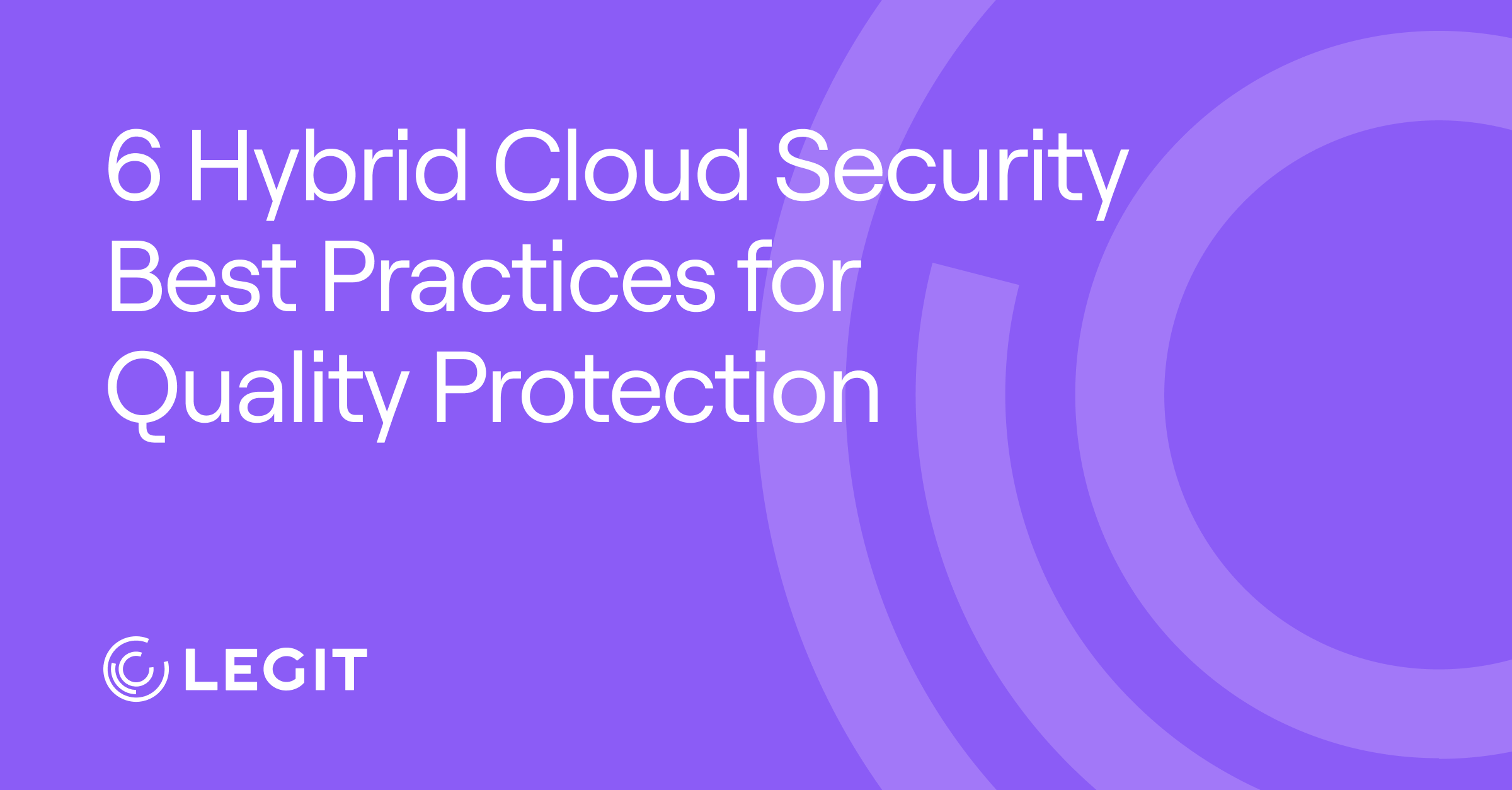 6 Hybrid Cloud Security Best Practices for Quality Protection